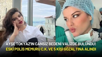 Ayşe Tokyaz'ın Valizde Bulunan Cansız Bedeni Türkiye’yi Sarstı!