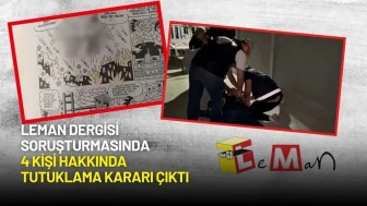 Leman Dergisi Soruşturmasında 4 Kişi Hakkında Tutuklama Kararı Çıktı