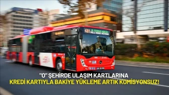 "O" Şehirde Ulaşım Kartlarına Kredi Kartıyla Bakiye Yükleme Artık Komisyonsuz!
