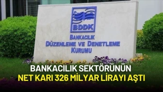 Bankacılık Sektörünün Net Karı 326 Milyar Lirayı Aştı