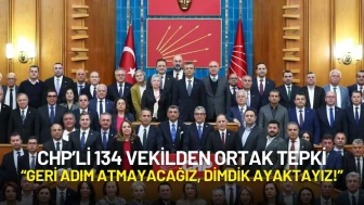 CHP’li 134 Vekilden Ortak Tepki: “Geri Adım Atmayacağız, Dimdik Ayaktayız!”