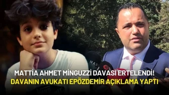 Mattia Ahmet Minguzzi Davası Ertelendi! Davanın Avukatı Epözdemir Açıklama Yaptı