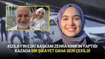Kızılay’ın Eski Başkanı Zehra Kınık'ın Yaptığı Kazada Bir Şikayet Daha Geri Çekildi