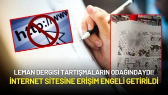 LeMan Dergisi Tartışmaların Odağındaydı! İnternet Sitesine Erişim Engeli Getirildi
