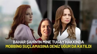 Bahar Şahin'in Mine Tugay Hakkında Mobbing Suçlamasına Deniz Uğur da Katıldı