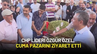 CHP Lideri Özgür Özel, Yenimahalle Cuma Pazarı'nı Ziyaret Etti