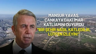 Mansur Yavaş, Çankaya'daki İmar Katliamını Duyurdu: "Bir Şehir Nasıl Katledilir?"