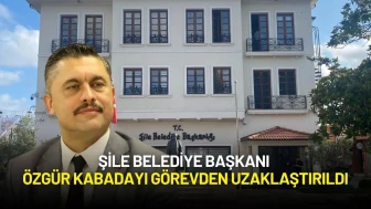 Şile Belediye Başkanı Özgür Kabadayı Görevden Uzaklaştırıldı