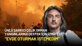 Ünlü Şarkıcı Çelik Orman Yangınlarına Destek İçin Sahaya İndi: “Evde Oturamazdım”
