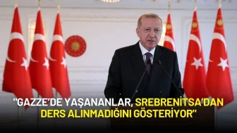 Cumhurbaşkanı Erdoğan: "Gazze’de Yaşananlar, Srebrenitsa’dan Ders Alınmadığını Gösteriyor"