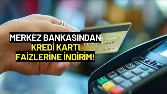 Merkez Bankasından Kredi Kartı Faizlerine İndirim!