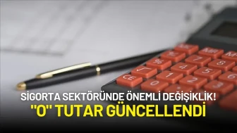 Sigorta Sektöründe Önemli Değişiklik! "O" Tutar Güncellendi