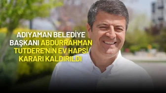Adıyaman Belediye Başkanı Abdurrahman Tutdere'nin Ev Hapsi Kararı Kaldırıldı