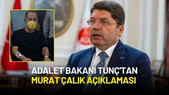 Adalet Bakanı Tunç'tan Murat Çalık Açıklaması
