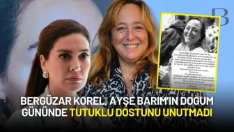 Bergüzar Korel, Ayşe Barım’ı Doğum Gününde Tutuklu Dostunu Unutmadı
