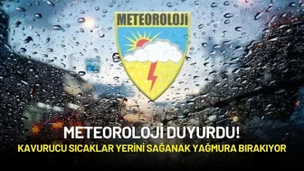 Meteoroloji Duyurdu! Kavurucu Sıcaklar Yerini Sağanak Yağmura Bırakıyor