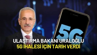 Ulaştırma Bakanı Uraloğlu 5G İhalesi İçin Tarih Verdi