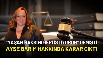 Ayşe Barım'ın 30 Yıl ile Yargılandığı Davada Karar Çıktı!