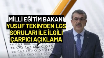 Milli Eğitim Bakanı Yusuf Tekin’den LGS Soruları İle İlgili Çarpıcı Açıklama