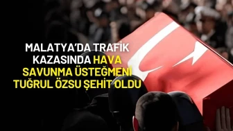 Malatya’da Trafik Kazasında Hava Savunma Üsteğmeni Tuğrul Özsu Şehit Oldu