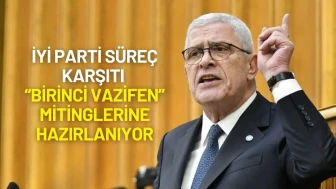 İyi Parti Süreç Karşıtı “Birinci Vazifen” Mitinglerine Hazırlanıyor