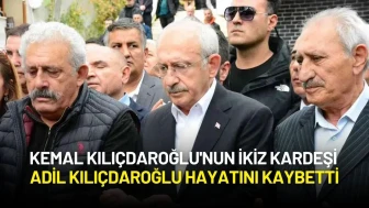 Kemal Kılıçdaroğlu'nun İkiz Kardeşi Adil Kılıçdaroğlu Hayatını Kaybetti