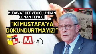 Müsavat Dervişoğlu'ndan Leman Tepkisi: “İki Mustafa’ya Dokundurtmayız!”