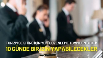 Turizm Sektörü Çalışanları İçin Yeni Düzenleme TBMM'den Geçti! 10 Günde Bir İzin Yapabilecekler