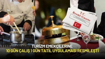 Turizm Emekçilerine 10 Gün Çalış 1 Gün Tatil Uygulaması Resmileşti