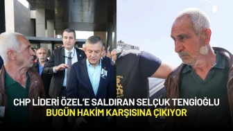 CHP Lideri Özel’e Saldıran Selçuk Tengioğlu Bugün Hakim Karşısına Çıkıyor