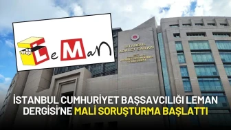 İstanbul Cumhuriyet Başsavcılığı’ndan Leman Dergisi’ne Mali Soruşturma