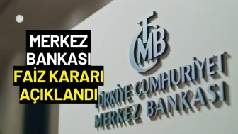 Merkez Bankası Faiz Kararı Açıklandı