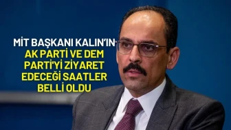 MİT Başkanı Kalın AK Parti ve DEM Parti'yi Ziyaret Edecek! Saatler Belli Oldu
