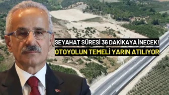 Seyahat Süresi 36 Dakikaya İnecek! Otoyolun Temeli Yarın Atılıyor