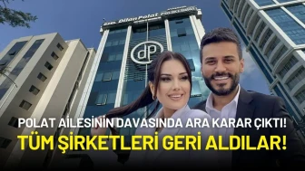 Polat Ailesinin Davasında Ara Karar Çıktı! Tüm Şirketleri Geri Aldılar!