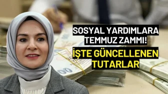 Sosyal Yardımlara Temmuz Zammı! İşte Güncellenen Tutarlar
