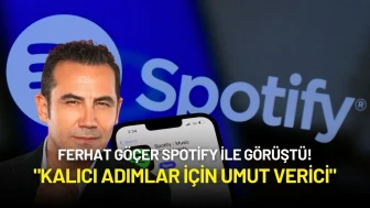Ferhat Göçer Spotify ile Görüştü! Görüşmenin Ardından Açıklama Yaptı
