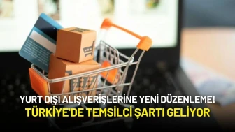 Yurt Dışı Alışverişlerine Yeni Düzenleme! Türkiye'de Temsilci Şartı Geliyor