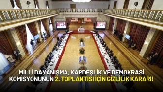 Milli Dayanışma, Kardeşlik ve Demokrasi Komisyonunun 2. Toplantısı İçin Gizlilik Kararı!