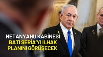 Netanyahu Kabinesi Batı Şeria’yı İlhak Planını Görüşecek