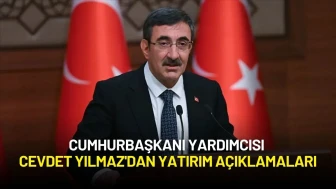 Cumhurbaşkanı Yardımcısı Cevdet Yılmaz'dan Yatırım Açıklamaları