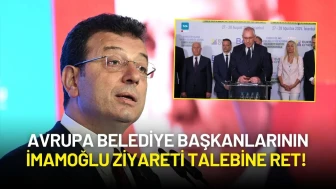 Avrupa Belediye Başkanlarının İmamoğlu Ziyareti Talebine Ret!