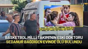 Basketbol Milli Takımı'nın Eski Doktoru Sedanur Bağdigen Evinde Ölü Bulundu