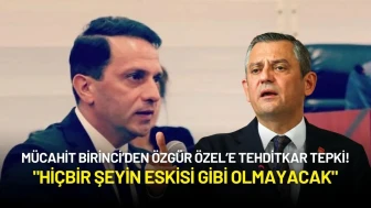 Mücahit Birinci’den Özgür Özel’in İddialarına Sert Yanıt: "Hiçbir Şeyin Eskisi Gibi Olmayacak"