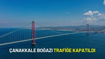 Çanakkale Boğazı Trafiğe Kapatıldı