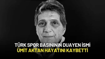 Türk Spor Basınının Duayen İsmi Ümit Aktan Hayatını Kaybetti