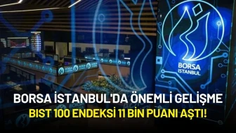 Borsa İstanbul'da Önemli Gelişme: BIST 100 Endeksi 11 Bin Puanı Aştı!
