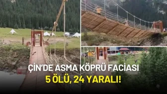 Çin’de Asma Köprü Faciası: 5 Ölü, 24 Yaralı!