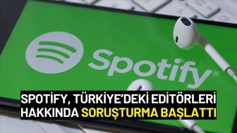 Spotify, Türkiye’deki Editörleri Hakkında Soruşturma Başlattı