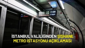 İstanbul Valiliğinden Şişhane Metro İstasyonu Açıklaması